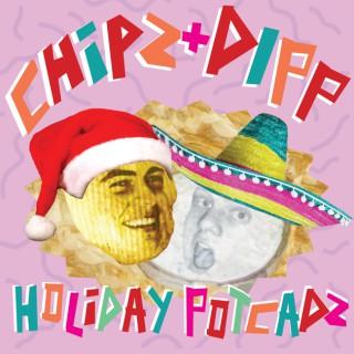 Chipz and Dipp Holiday Podcast