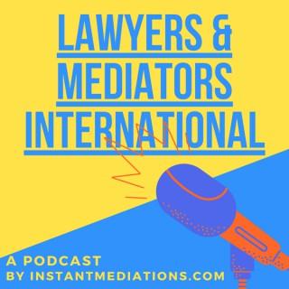 Lawyers & Mediators International Show By InstantMediations.com