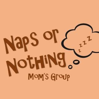 Naps or Nothing Moms Podcast