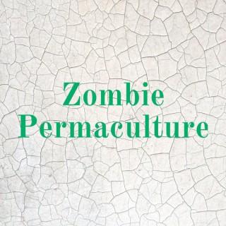 Zombie Permaculture