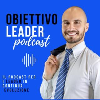 Obiettivo Leader - Il podcast italiano interamente dedicato alla leadership