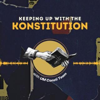 Keeping Up With The Konstitution