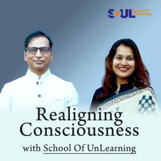 Realigning Consciousness with School Of UnLearning