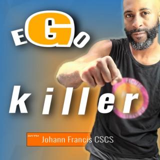 Ego Killer with Johann Francis