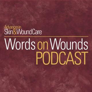 Advances in Skin & Wound Care - Words on Wounds Podcast