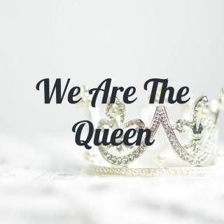 We Are The Queen