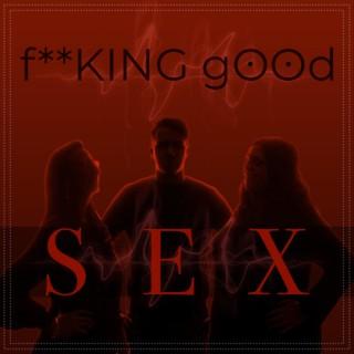 F*****g Good Sex
