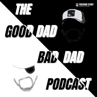 Good Dad Bad Dad Podcast
