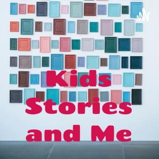 Kids Stories and Me