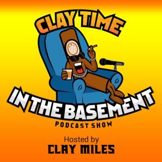 CLAY TIME IN THE BASEMENT PODCAST SHOW