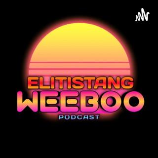 Elitistang Weeboo Podcast