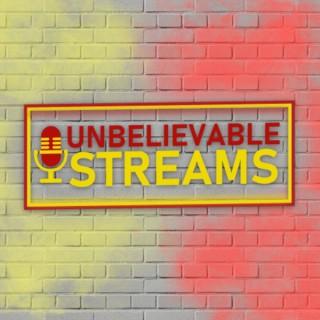 Unbelievable Streams Podcast
