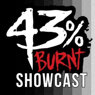 43% Burnt ShowCast