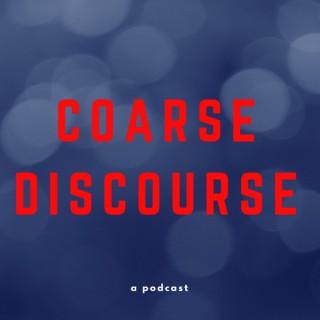 Coarse Discourse Podcast