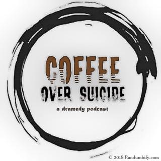 Coffee over Suicide