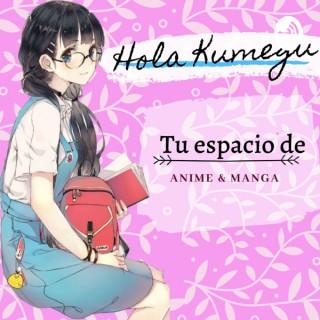 ¡Hola Kumegu! | Anime & Manga
