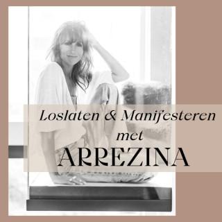 Loslaten en Manifesteren met Arrezina