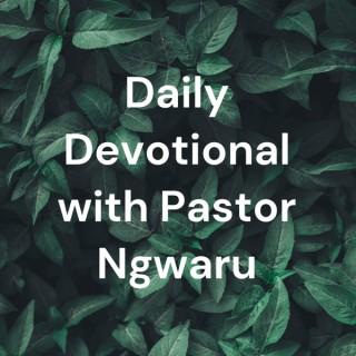 Daily Devotional with Pastor Ngwaru