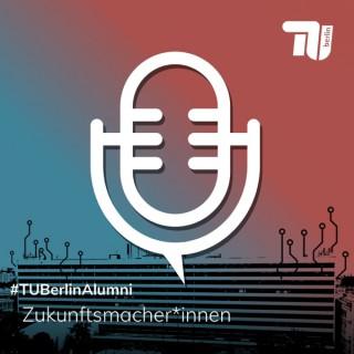 Zukunftsmacher*innen - Der Alumni-Podcast der TU Berlin