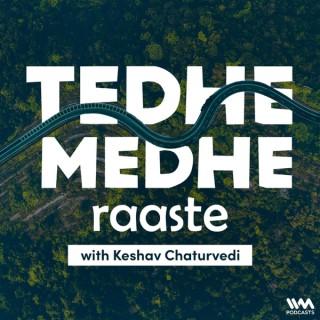 Tedhe Medhe Raaste with Keshav Chaturvedi
