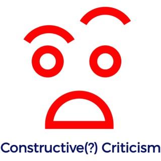 Constructive(?) Criticism
