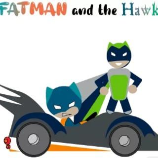 Fatman and The Hawk