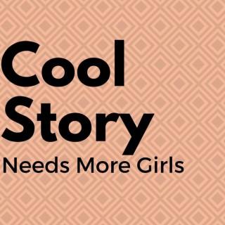 Cool Story; Needs More Girls