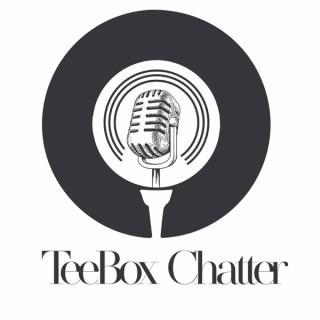TeeBox Chatter
