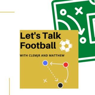 Let's Talk Football with ClemJr & Matthew
