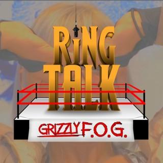 Ring Talk by Grizzly F.O.G.