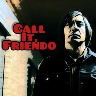 Call It, Friendo