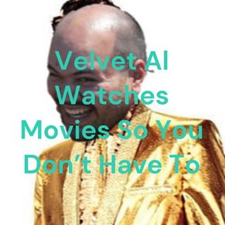 Velvet Al Watches Movies So You Don't Have To