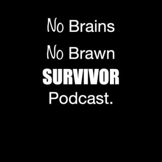 No Brains No Brawn Survivor Podcast.