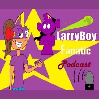 LarryBoy Fanatic (LBF) Podcast
