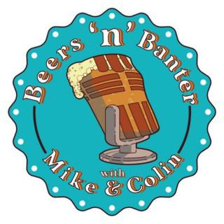 Beers & Banter with Mike and Colin: The BBMC Podcast