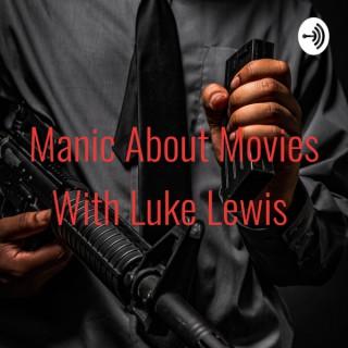 Manic About Movies With Luke Lewis
