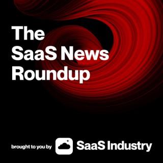 The SaaS News Roundup