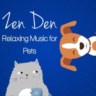 Zen Den- Relaxing Music for Pets