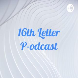 16th Letter P-odcast