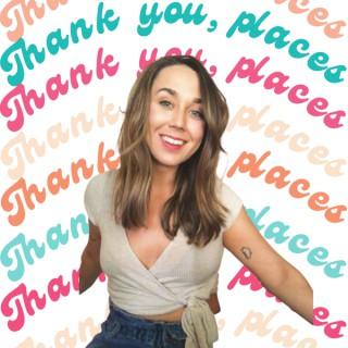 Thank You, Places Podcast