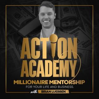 The Action Academy | Millionaire Mentorship for Your Life & Business
