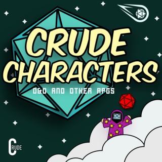 Crude Characters |D&D and Other RPGs