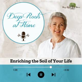 Deep Roots At Home Podcast