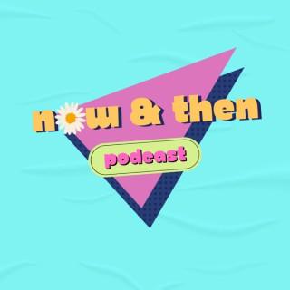 Now & Then Podcast