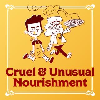 Cruel and Unusual Nourishment