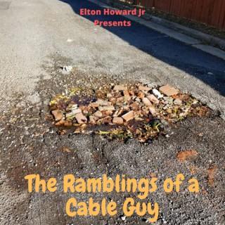 THE RAMBLINGS OF A CABLE GUY