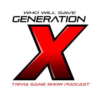 Who Will Save Generation X? Trivia Game Show
