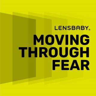 Lensbaby Presents Moving Through Fear
