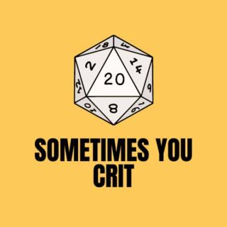 Sometimes You Crit -  A DND 5E Actual Play Podcast