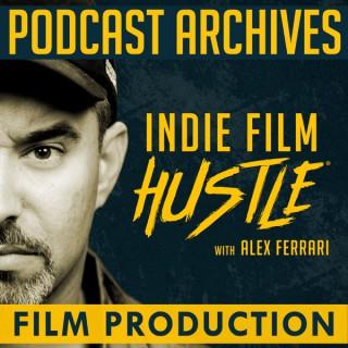 Indie Film HustleÂ® Podcast Archives: Film Production